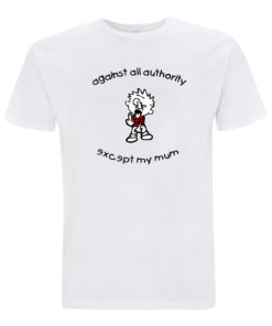 Against all authority except my mum