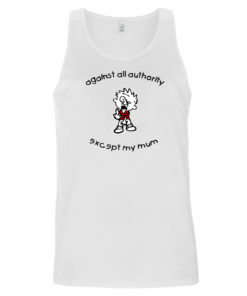 Against all authority except my mum Tanktop weiß