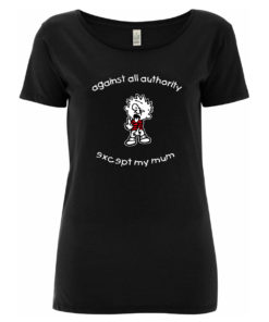 Against all authority except my mum shirt schwarz