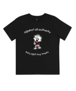 Against all authority except my mum Kindershirt schwarz