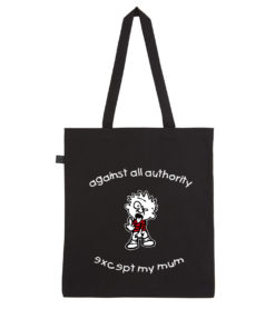 Against all authority except my mum Baumwollbeutel schwarz